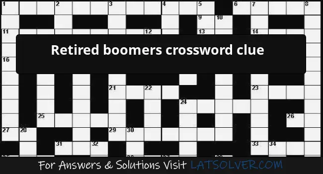 Retired boomers crossword clue - LATSolver.com