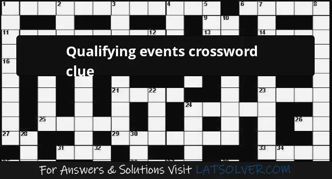Qualifying events crossword clue LATSolver com