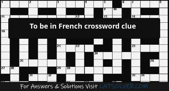 To be in French crossword clue - LATSolver.com